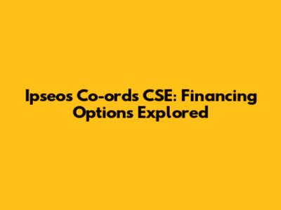 Ipseos Co-ords CSE: Financing Options Explored